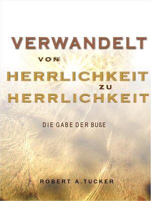 cover image of Verwandelt von Herrlichkeit zu Herrlichkeit